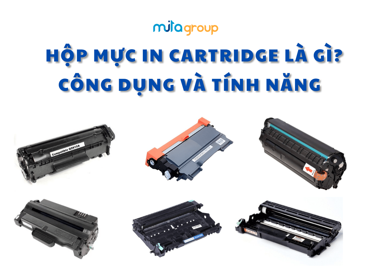 Hộp Mực In Cartridge là gì ? Công dụng và tính năng của  Cartridge