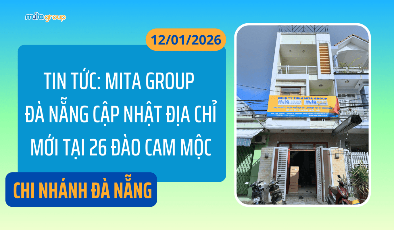 TIN TỨC: MITA GROUP ĐÀ NẴNG CẬP NHẬT ĐỊA CHỈ MỚI TẠI 26 ĐÀO CAM MỘC