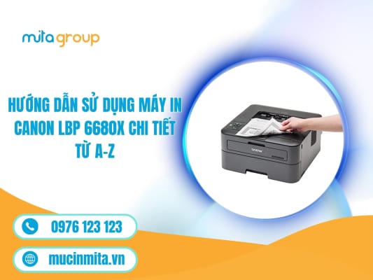 Hướng Dẫn Sử Dụng Máy In Canon LBP 6680X Chi Tiết Từ A-Z