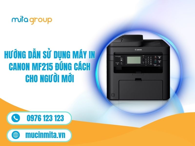 Hướng Dẫn Sử Dụng Máy In Canon MF215 Đúng Cách Cho Người Mới