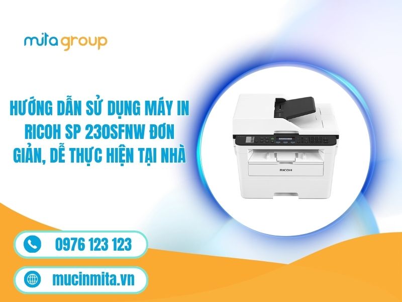 Hướng Dẫn Sử Dụng Máy In Ricoh SP 230SFNW Đơn Giản, Dễ Thực Hiện Tại Nhà (2)