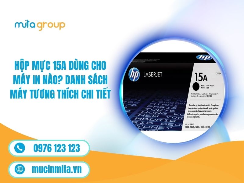 Hộp Mực 15A Dùng Cho Máy In Nào? Danh Sách Máy Tương Thích Chi Tiết