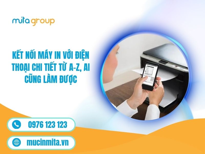 Kết Nối Máy In Với Điện Thoại Chi Tiết Từ A-Z, Ai Cũng Làm Được