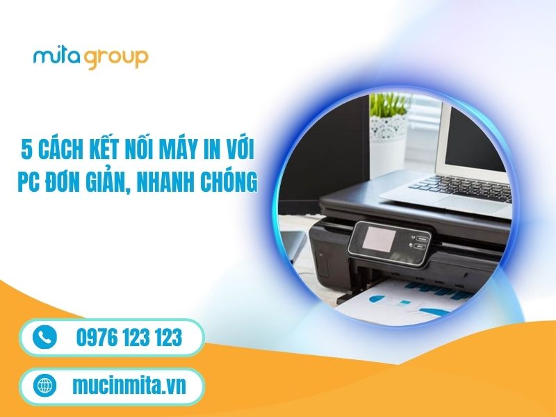 5 Cách Kết Nối Máy In Với PC Đơn Giản, Nhanh Chóng