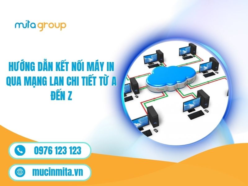 Hướng Dẫn Kết Nối Máy In Qua Mạng LAN Chi Tiết Từ A Đến Z