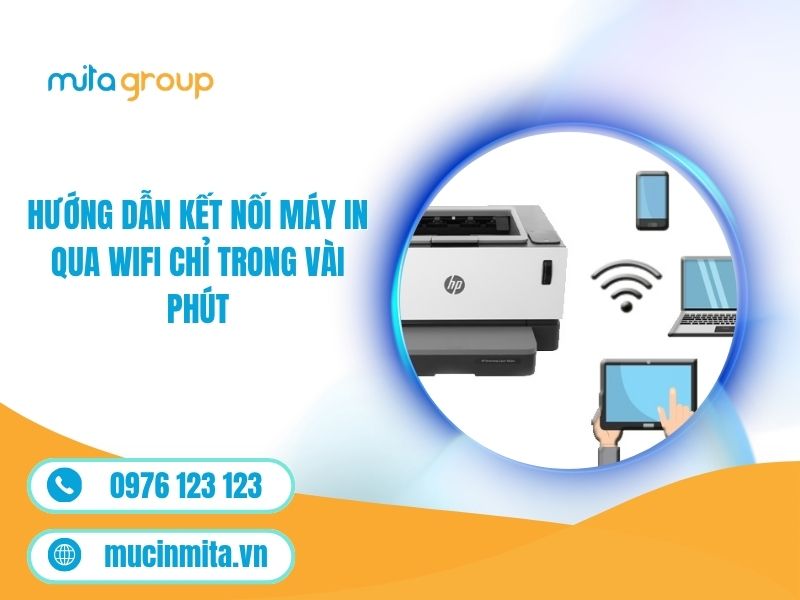 Hướng Dẫn Kết Nối Máy In Qua WiFi Chỉ Trong Vài Phút