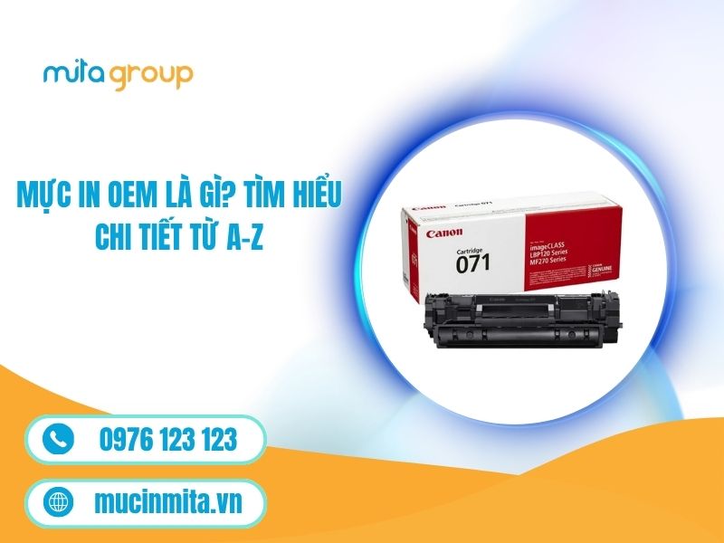 Mực In OEM Là Gì? Tìm Hiểu Chi Tiết Từ A-Z