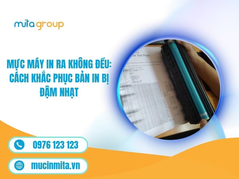 Mực Máy In Ra Không Đều: Cách Khắc Phục Bản In Bị Đậm Nhạt