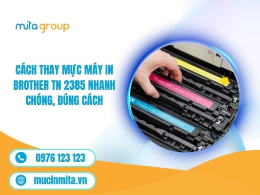 Cách Thay Mực Máy In Brother TN 2385 Nhanh Chóng, Đúng Cách