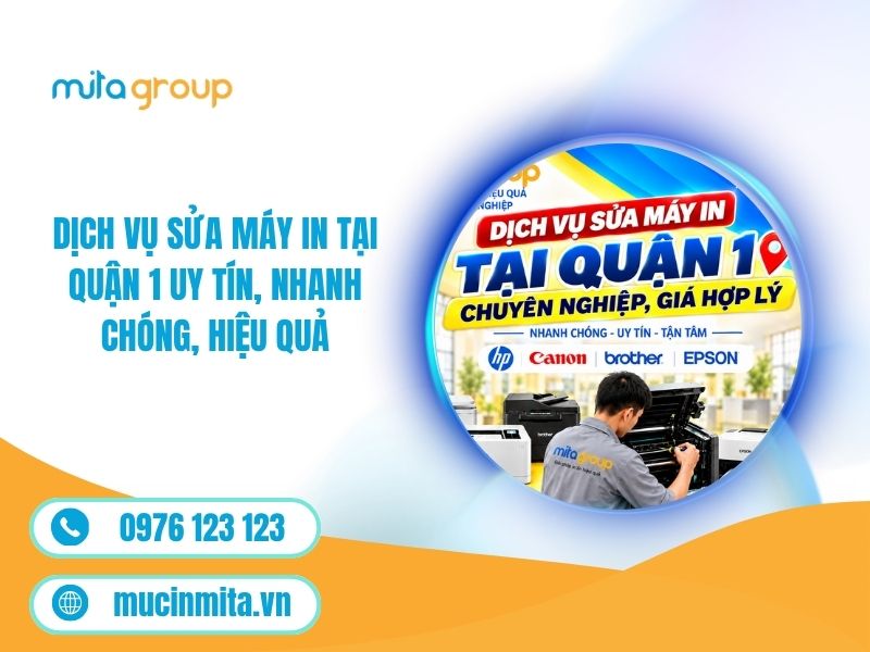 Dịch Vụ Sửa Máy In Tại Quận 1 Uy Tín, Nhanh Chóng, Hiệu Quả