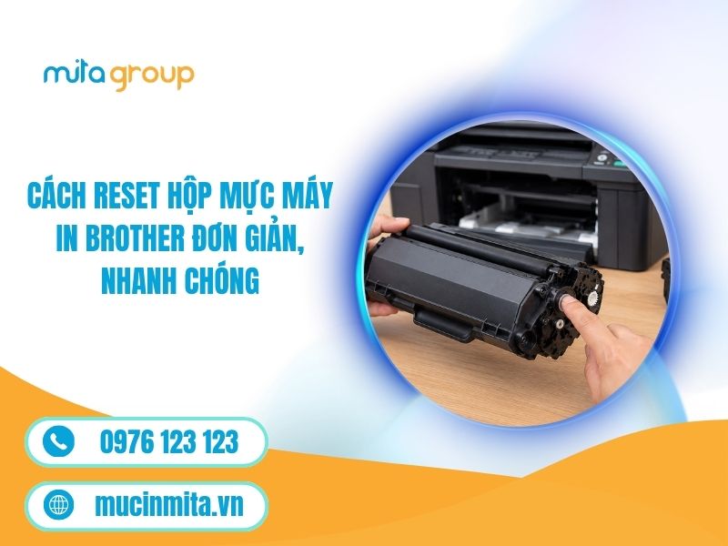 Cách Reset Hộp Mực Máy In Brother Đơn Giản, Nhanh Chóng