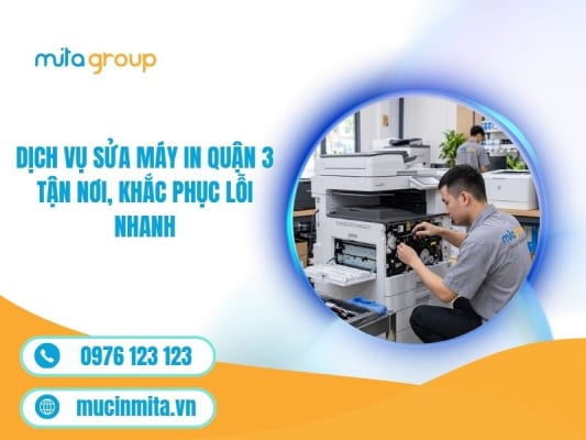 Dịch Vụ Sửa Máy In Quận 3 Tận Nơi, Khắc Phục Lỗi Nhanh