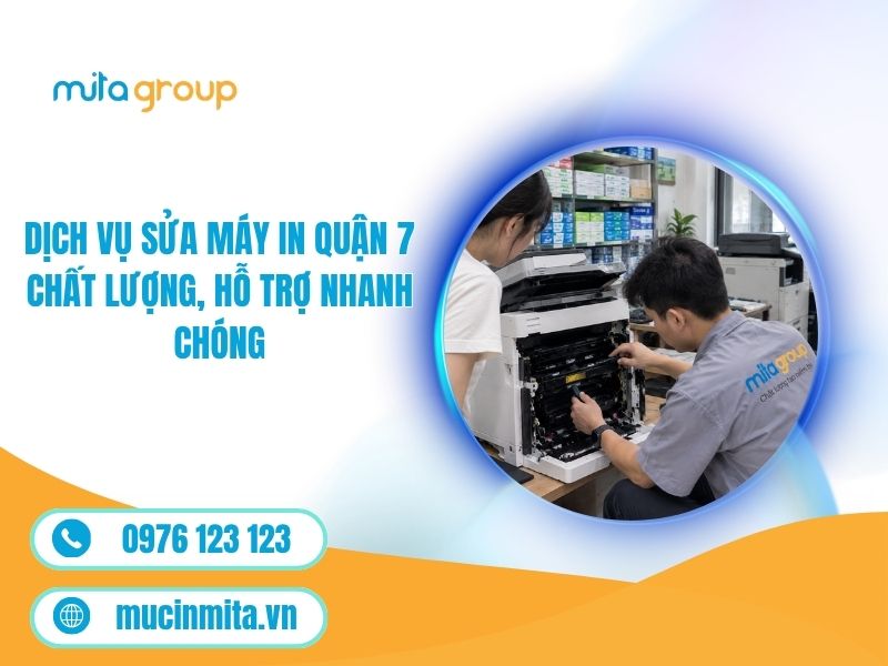 Dịch Vụ Sửa Máy In Quận 7 Chất Lượng, Hỗ Trợ Nhanh Chóng