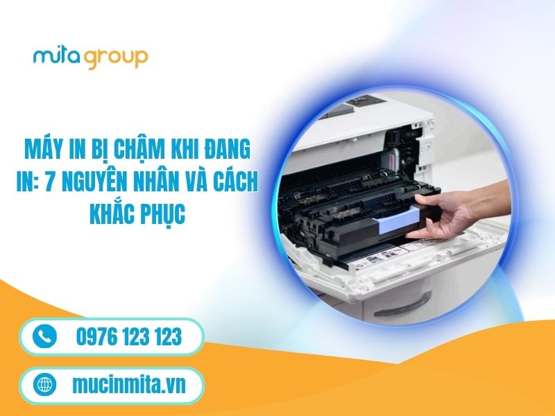 Máy In Bị Chậm Khi Đang In: 7 Nguyên Nhân Và Cách Khắc Phục