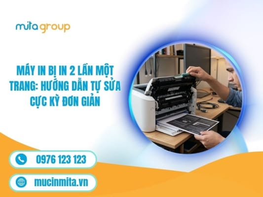 Máy In Bị In 2 Lần Một Trang: Hướng Dẫn Tự Sửa Cực Kỳ Đơn Giản