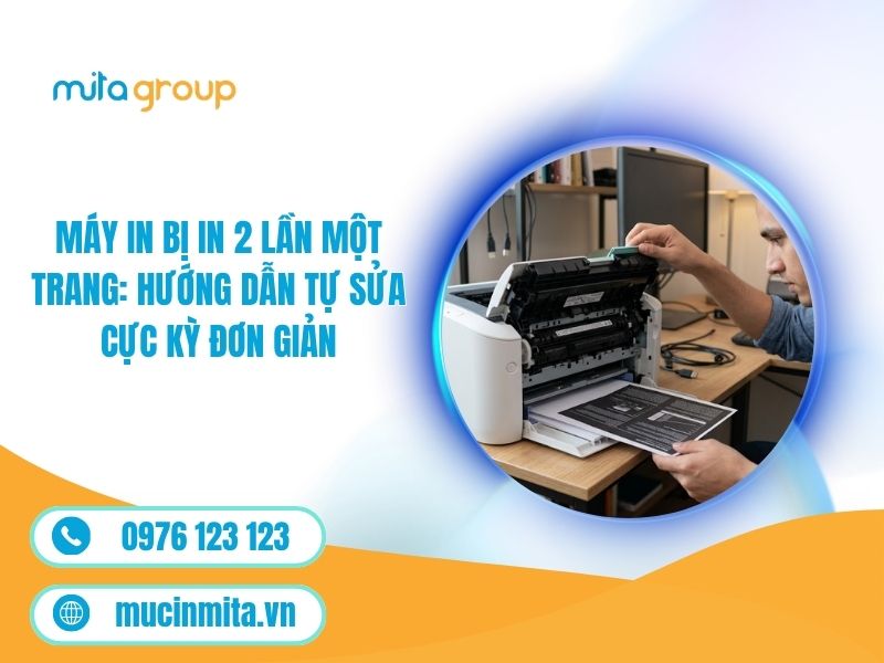 Máy In Bị In 2 Lần Một Trang: Hướng Dẫn Tự Sửa Cực Kỳ Đơn Giản