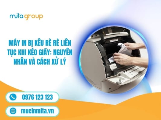 Máy In Bị Kêu Rè Rè Liên Tục Khi Kéo Giấy: Nguyên Nhân Và Cách Xử Lý