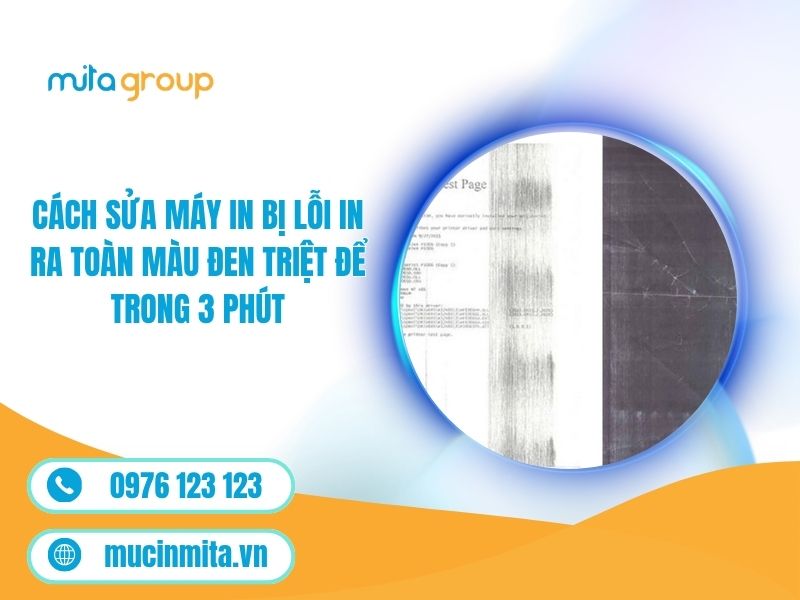 Cách Sửa Máy In Bị Lỗi In Ra Toàn Màu Đen Triệt Để Trong 3 Phút