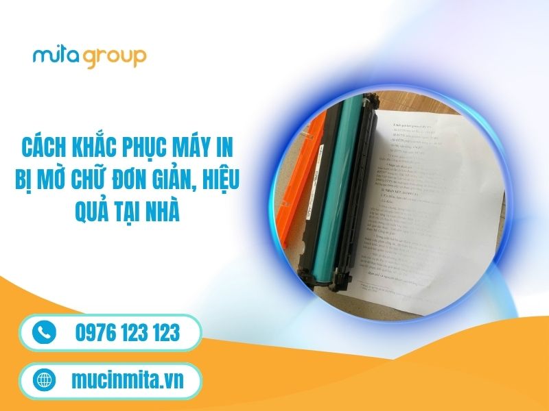 Cách Khắc Phục Máy In Bị Mờ Chữ Đơn Giản, Hiệu Quả Tại Nhà