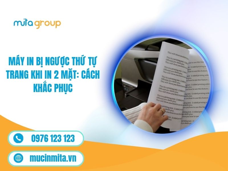 Máy In Bị Ngược Thứ Tự Trang Khi In 2 Mặt: Cách Khắc Phục