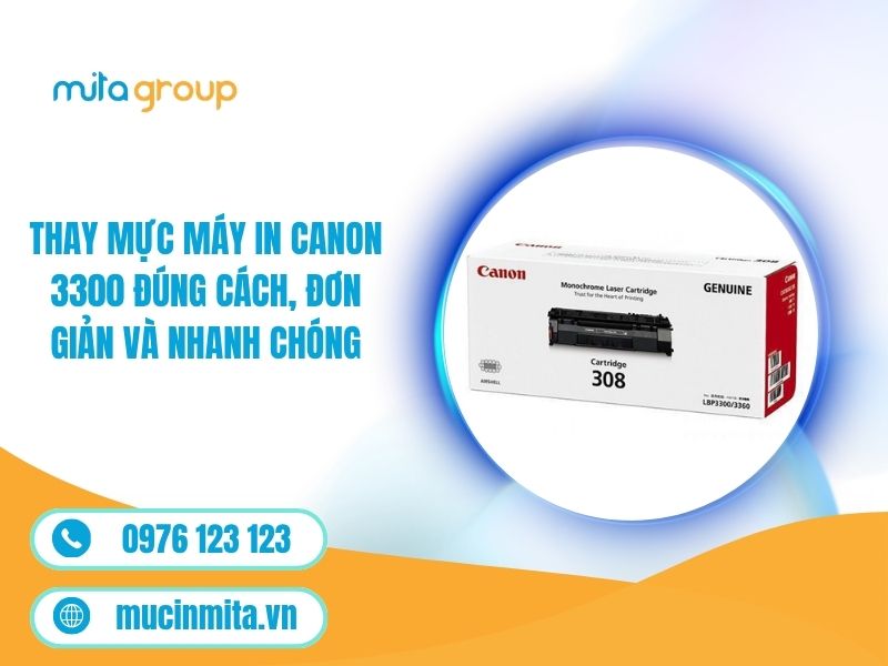 Thay Mực Máy In Canon 3300 Đúng Cách, Đơn Giản Và Nhanh Chóng